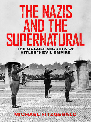cover image of The Nazis and the Supernatural: the Occult Secrets of Hitler's Evil Empire